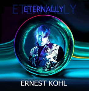 Ernest Kohl’s New Album Eternally